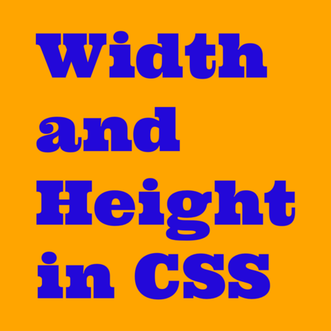 Blue text on orange background:
Width and Height in CSS