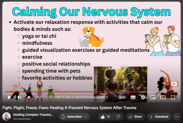 Fight, Flight, Freeze, Fawn: Healing A Frazzled Nervous System After Trauma
https://www.youtube.com/watch?v=WfWoPfkHXZ4

124 views  4 Nov 2023  Healing Complex Trauma
Chronic trauma and stress damages our bodies and brains.  In this video we'll go over the impact of childhood trauma on the developing nervous system and discuss how to heal an over-stressed nervous system and ease trauma symptoms.  I'll go over the 4 stress or trauma responses including fight, flight, freeze, & fawn.  I'll also discuss ways you can help your nervous system calm down and enter into a state of "rest and digest", which is normal and healthy for our bodies and difficult for trauma survivors to feel.

If you enjoyed this video, please feel free to drop a comment, like the video, & subscribe to my channel for more content like this.  I appreciate your support! :)
VIDEO CHAPTERS:
00:00 Introduction: Trauma & The Stress Response
01:26 Fight, Flight, Freeze, Fawn Overview
02:29 An Important Note About Stress Responses: Especially for sexual abuse survivors.
05:51 The "Gas" Pedal & "Brake" Pedal: SNS vs PNS
07:25 The Entire Stress Response Cycle Explained, Why It's Important to Complete the Cycle
10:24 Fight Stress Response Explained
12:14 Flight Stress Response Explained
13:53 Freeze Stress Response Explained
15:25 Fawn Trauma Response Explained
18:57 What happens if our nervous system is chronically activated?
20:45 How To Calm A Frazzled Nervous System
25:41 Tilly Pig Munching on a Pumpkin :D