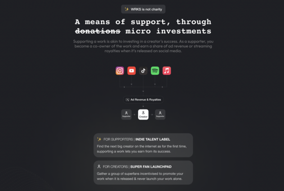 A means of support, thourgh micro investments. Supporting a work is akin to investing in a creator's success. As a supporter, you become a co-owner of the work and earn a share of ad revenue or streaming royalties when it's released on social media.