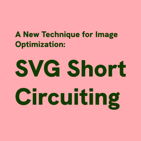 Dark green text on pink background:
"A New Technique for Image Optimization: SVG Short Circuiting" 