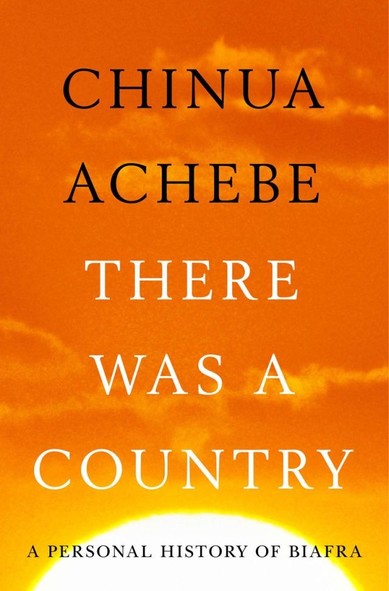 The defining experience of Chinua Achebe’s life was the Nigerian civil war, also known as the Biafran War, of 1967–1970. The conflict was infamous for its savage impact on the Biafran people, Chinua Achebe’s people, many of whom were starved to death after the Nigerian government blockaded their borders. By then, Chinua Achebe was already a world-renowned novelist, with a young family to protect. He took the Biafran side in the conflict and served his government as a roving cultural ambassador. Immediately after, Achebe took refuge in an academic post in the United States, and for more than forty years he has maintained a considered silence on the events of those terrible years. Now, decades in the making, comes a towering reckoning with one of modern Africa’s most fateful events, from a writer whose words and courage have left an enduring stamp on world literature.

Achebe masterfully relates his experience, both as he lived it and how he has come to understand it. He begins his story with Nigeria’s birth pangs and the story of his own upbringing as a man and as a writer so that we might come to understand the country’s promise, which turned to horror when the hot winds of hatred began to stir. To read There Was a Country is to be powerfully reminded that artists have a particular obligation, especially during a time of war. All writers, Achebe argues, should be committed writers—they should speak for their history, their beliefs, and their people.

