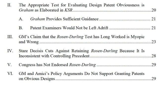 TABLE OF CONTENTS
INTRODUCTION ................................................................................................. 1
ARGUMENT......................................................................................................... 2
I. KSR Abrogated Rosen and Durling .............................................................. 2
A. Design Patents are Held to the Same Obviousness Standard as
Utility Patents .................................................................................... 2
1. Design and Utility Patents are Subject to the Same
Constitutional and Statutory Prohibition Against
Claiming Obvious Subject Matter ............................................ 2
2. GM’s Arguments for Applying a Special Test to Design
Patents are Specious ................................................................ 3