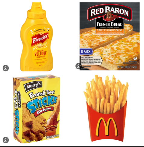 Picture of French’s yellow mustard, frozen French bread pizza, frozen French toast sticks, and McDonald’s French fries.