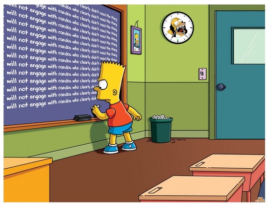 Simpsons chalkboard meme: "I will not engage with randos who clearly didn't read the thing"