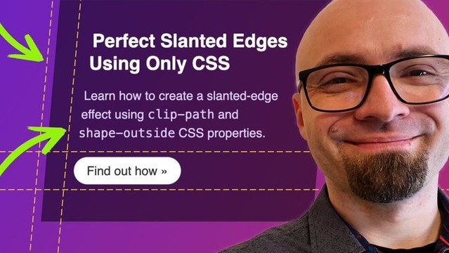White text on violet background with green lemon arrows pointing to it:
"Perfect Slanted Edges Using Only CSS
Learn how to create a slanted-edge effect using clip-path and shape-outside CSS properties.
Find out how"
On the right, image of Zoran Jambor smiling.