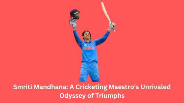 Smriti Mandhana: A Cricketing Maestro's Unrivaled Odyssey of Triumphs