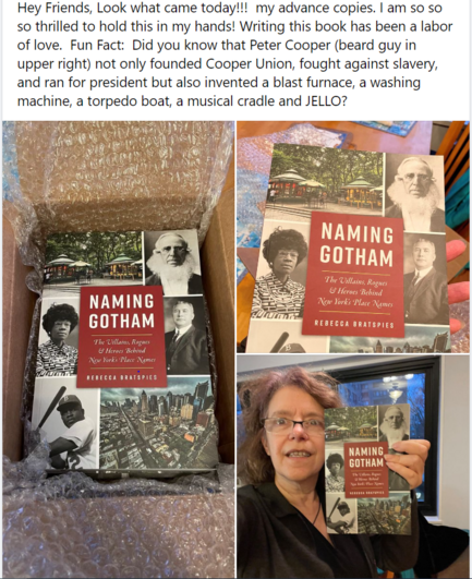 montage of photos: 1)  the box with my book Naming Gotham in it, 2) the book itself, and 3) a (bad) selfie of me holding the book.  The book cover has photos of Peter Cooper, Henry Bruckner, Shirley Chisholm, and Jackie Robinson, as well as a shot of Bryant Park, and a cityscape looking south from Hell's Kitchen