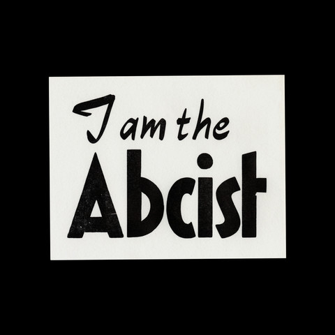 “I am the Abcist” – letterpress-printed by Jan Middendorp at Tipoteca Italiana, c.2020