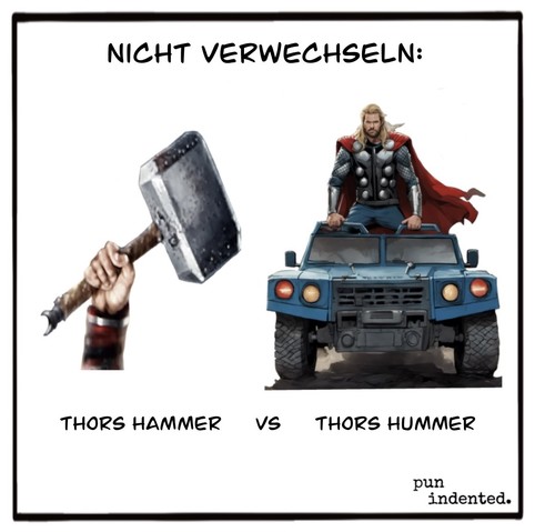 Überschrift: Nicht verwechseln. Ein Bild einer Hand, die Thors Hammer Mjölnir hält. Daneben ein Bild des Marvel Charakters Thor, der auf einem Humvee Geländefahrzeug posiert. Bildunterschrift: Thors Hammer versus Thors Hummer.