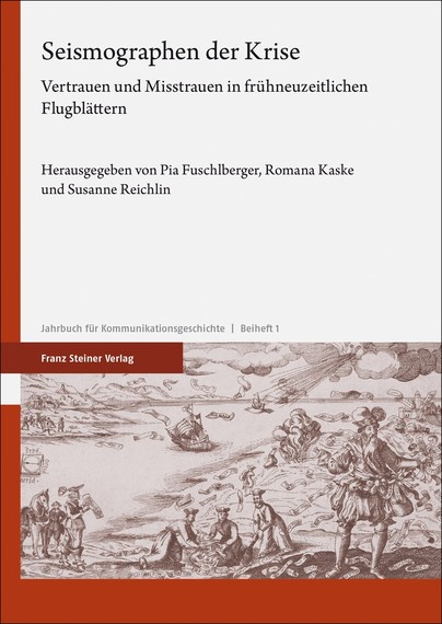 Cover des ersten Beihefte-Bandes zum JbKG: "Seismographen der Krise. Vertrauen und Misstrauen in frühneuzeitlichen Flugblättern", hg. von Pia Fuschlberger, Romana Kaske, Susanne Reichlin, Stuttgart: Steiner 2024.