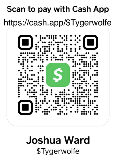 A CashApp QR code with the link and cash tag typed on it: http://cash.me/$Tygerwolfe  Joshua Ward $Tygerwolfe