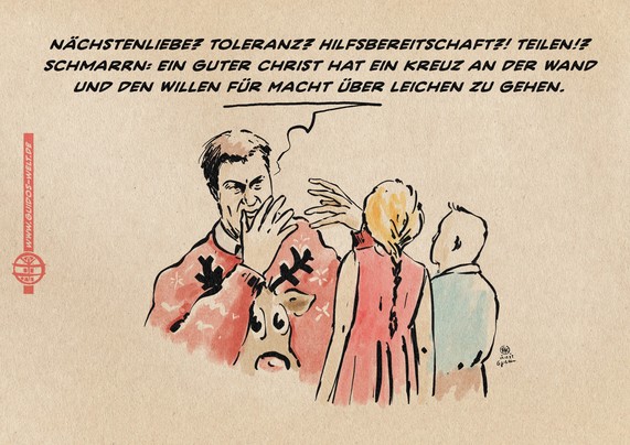 Illustration: Söder im Weinachts-Pulli erläutert Kindern das Christentum: Nächstenliebe? Toleranz? Hilfsbereitschaft?! Teilen!? Schmarrn: Ein guter Christ hat ein Kreuz an der Wand und den Willen für Macht über Leichen zu gehen.