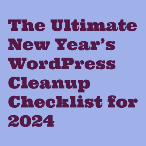 Purple text on lilac background:
The Ultimate New Year’s WordPress Cleanup Checklist for 2024
