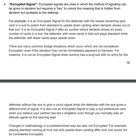 The official definition of "Encrypted Signal", a type of thing which is not legal to use.

4. “Encrypted Signal”: Encrypted signals are ones in which the method of signaling can be given to declarer but requires a “key” to unlock the meaning that is hidden from declarer but available to the defense.

For example, it is an Encrypted Signal for the defender with the lowest remaining spot card in a suit to switch from standard to upside down carding when declarer shows out of that suit. It is an Encrypted Signal if after an auction where declarer shows an exact number of cards in a suit, the defender with more cards in that suit plays standard while the defender with fewer cards plays upside down.

There are many common bridge situations which occur which are not considered Encrypted, even if the situation may not be immediately apparent to Declarer. For instance, it is not an Encrypted Signal when dummy has a long suit with no entry for the defender without the ace to give a count signal while the defender with the ace gives a different kind of signal. It is also not an Encrypted Signal to play a suit preference card when you believe your partner has led a singleton even though you normally play an attitude signal on the opening lead.

Changes in methodology in a predetermined way are also not Encrypted. For example, playing standard carding at trick one and upside-down carding after trick one would not be considered Encrypted.