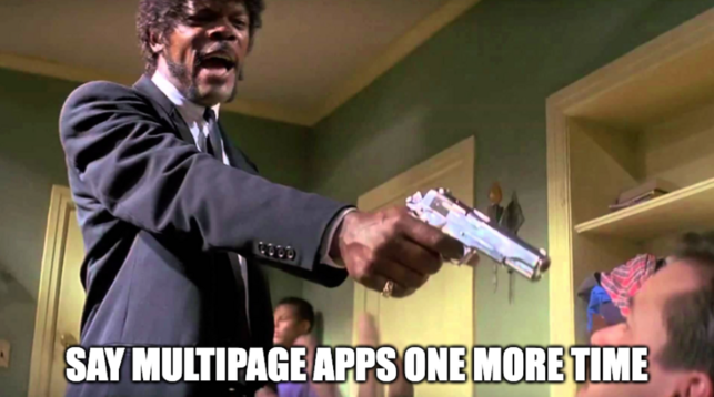 Pulp Fiction (Holding gun to man) - “Say Multipage Apps one more time!”