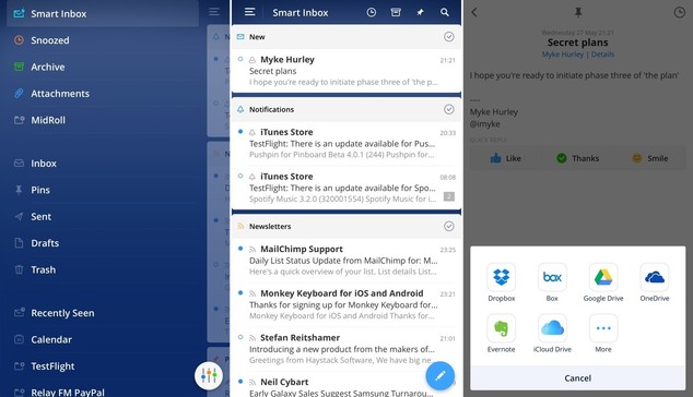 Spark Mail, developed: Readdle / Igor & Denys Zhadanov / @andrianbdn (circa 2015)

Three screens

Left - Side menu 
Snoozed
Archive
Attachments
Folders - MidRoll

Inbox
Pins
Sent
Drafts
Trash

Recently Screen
Calendar
Folder - Testflight

Middle - Smart Inbox view
separated into New, Notifications, Newsletters

Right - Attachments bottom menu
Dropbox, box, Google Drive, OneDrive, Evernote, iCloud Drive, More