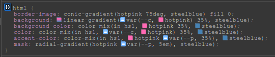 Epiphany screenshot.

Shows the following code:

```
	border-image: conic-gradient(hotpink 75deg, steelblue) fill 0;
	background: linear-gradient(var(--c, hotpink) 35%, steelblue);
	background-color: color-mix(in hsl, hotpink 35%, steelblue);
	color: color-mix(in hsl, var(--c, hotpink) 35%, steelblue);
	accent-color: color-mix(in hsl, hotpink var(--p, 35%), steelblue);
	mask: radial-gradient(hotpink var(--p, 5em), steelblue);
```

There's no swatch to trigger the picker for any of the `<color>` values inside CSS gradients... unless they're set as custom properties?!