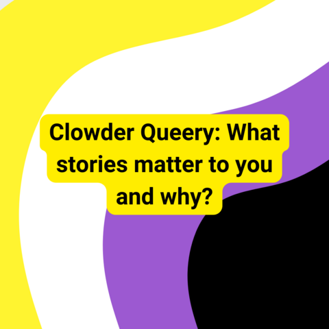 Background is wavy nonbinary stripes. Black text with yellow outline says "Clowder Queery: What stories matter to you and why?