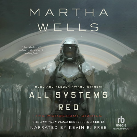 Cover art for audiobook All Systems Red (The Murderbot Diaries) by Martha Wells. It shows what looks like a gray-hued watercolor illustration of a helmeted humanoid figure wearing futuristic full-body armor. I'm the background are planetary rings like Saturn and what looks like tree-like vegetation. 

Text reads (from top): 
MARTHA WELLS

"I love Murderbot!" -Ann Leckie, author of Ancillary Justice

HUGO AND NEBULA AWARD WINNER!

ALL SYSTEMS RED
THE MURDERBOT DIARIES

THE NEW YORK TIMES BESTSELLING SERIES

NARRATED BY KEVIN R. FREE

rb media RECORDED BOOKS
