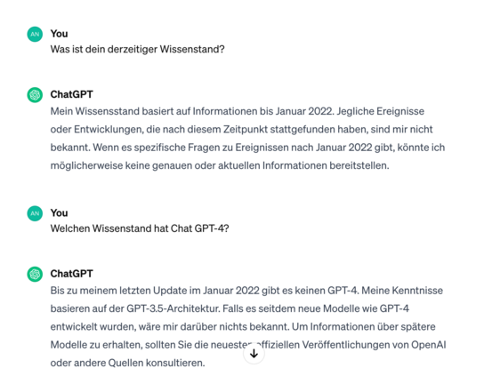 User
What is your current level of knowledge?

ChatGPT
My level of knowledge is based on information up to January 2022. I am not aware of any events or developments that have taken place after this date. If there are specific questions about events after January 2022, I may not be able to provide accurate or up-to-date information.

User
What is the level of knowledge of Chat GPT-4?

ChatGPT
As of my last update in January 2022, there is no GPT-4. My knowledge is based on the GPT-3.5 architecture. If new models such as GPT-4 have been developed since then, I would not be aware of them. For information on later models, you should consult the latest official OpenAI publications or other sources.