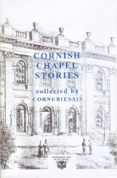 The front cover of Cornish Chapel Stories by Professor Charles Thomas, under the pseudonym Cornubiensis, featuring an illustration of an old Cornish Methodist Chapel with title overlaid in blue.
