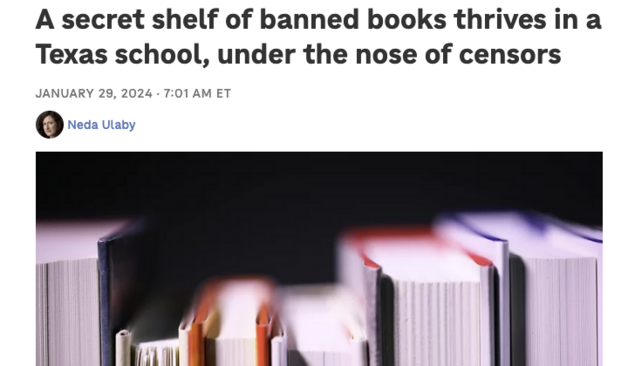 Headline: A secret shelf of banned books thrives in a Texas school, under the nose of censors