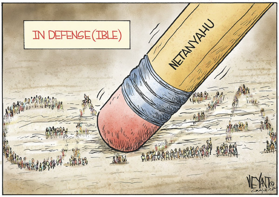 IN DEFENSE(IBLE)
A huge [NETANYAHU> pencil about the size of a 20 story building; we see the rubber rubbing out hundreds of persons standing in queues that spell GAZA