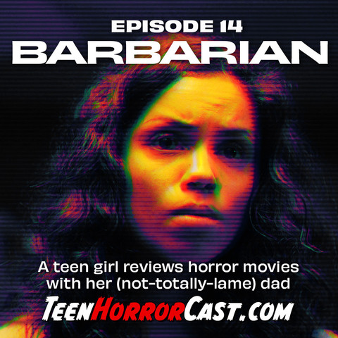 A determined or concerned looking woman with wavy hair under harsh light with a dark background. Text overlay reading Episode 14 Barbarian with the tagline "A teen girl reviews horror movies with her (not-totally-lame) dad" and the url TeenHorrorCast.com