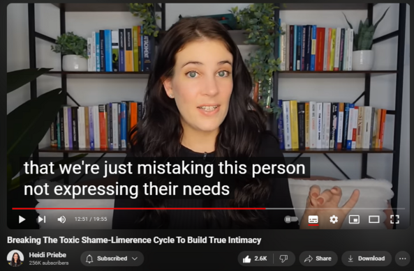 https://www.youtube.com/watch?v=9uUgO-qm0J8
Breaking The Toxic Shame-Limerence Cycle To Build True Intimacy

30,115 views  5 Feb 2024
  

 • Limerence: What Is It And How Do We L...  
  

 • Toxic Shame: What It Is And How To He...  
  

 • Emotional Self-Intimacy: What It Is A...