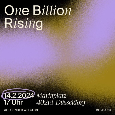 Auf lila/gold/schwarz gemustertem Hintergrund steht in weißer Schrift:  „One Billion Rising 14.2.2024 Marktplatz 17 Uhr 40218 Düsseldorf ALL GENDER WELCOME #FKT2024“ 