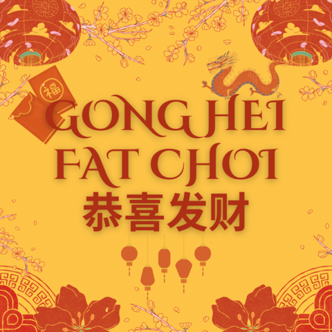 A red and yellow Chinese-style poster with Gong Hei Fat Choi 恭喜发财 written in the middle. Images of a dragon, Chinese lanterns and money wallets surround the words