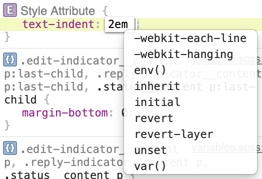 A screenshot of the Safari Web Inspector Elements tab, editing the style attribute of the currently selected element.  I have typed text-indent: 2em

The auto-complete/suggestion list is open and is displaying keywords that would be suitable for the text-indent property.  The first two suggestions in the list are -webkit-each-line and -webkit-hanging, but the list does not contain the unprefixed each-line and hanging keywords.