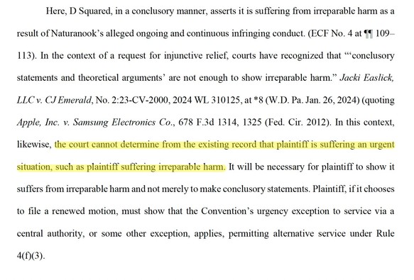 Here, D Squared, in a conclusory manner, asserts it is suffering from irreparable harm as a result of Naturanook’s alleged ongoing and continuous infringing conduct. (ECF No. 4 at ¶¶ 109–113). In the context of a request for injunctive relief, courts have recognized that “‘conclusory statements and theoretical arguments’ are not enough to show irreparable harm.” Jacki Easlick, LLC v. CJ Emerald, No. 2:23-CV-2000, 2024 WL 310125, at *8 (W.D. Pa. Jan. 26, 2024) (quoting Apple, Inc. v. Samsung Ele…