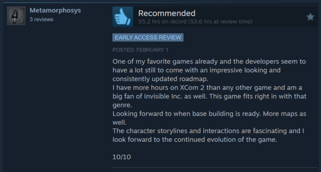 A thumbs up Steam review for Cyber Knights: Flashpoint from player Metamorphosys, with 55.2 hours played.
"One of my favorite games already and the developers seem to have a lot still to come with an impressive looking and consistently updated roadmap.
I have more hours on XCom 2 than any other game and am a big fan of Invisible Inc. as well. This game fits right in with that genre.
Looking forward to when base building is ready. More maps as well.
The character storylines and interactions are fascinating and I look forward to the continued evolution of the game.
10/10"