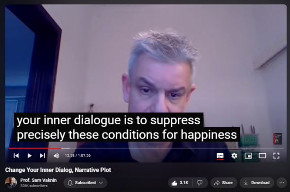 https://www.youtube.com/watch?v=VADTrLCi1N0
Change Your Inner Dialog, Narrative Plot


73,413 views  30 Dec 2020  Mind of the Psychopathic Narcissist
Inner dialog: be somebody+do something of your life.

Translation: Don’t be yourself and treat your life as raw material or a passive object.

Relative positioning (like social media): Anxiety, depression.

Introjects: voices (example: inner critic or superego which could be prosocial or sadistic).

Socialization and its agents (parents, role models, peers and their pressure to conform, institutions, mass media).

Map of Happiness.

Subject inner dialog to scrutiny as you would a scientific theory:

Attribution

Ego-syntony (not happiness!)

Fuzziness