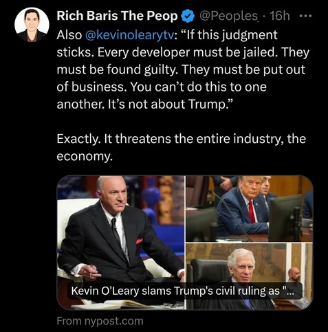 Screenshot of a Tweet Reading:

Also 

@kevinolearytv

“If this judgment sticks. Every developer must be jailed. They must be found guilty. They must be put out of business. You can’t do this to one another. It’s not about Trump.” Exactly. It threatens the entire industry, the economy.



With a Picture of Kevin O'leary, Trump and NYC judge who convicted him of