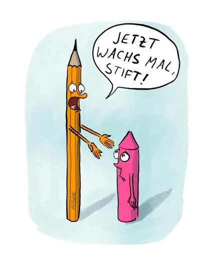 Im Cartoon sagt ein Bleistift zu einem kleinen Wachsmalstift: "Jetzt wachs mal, Stift!"
