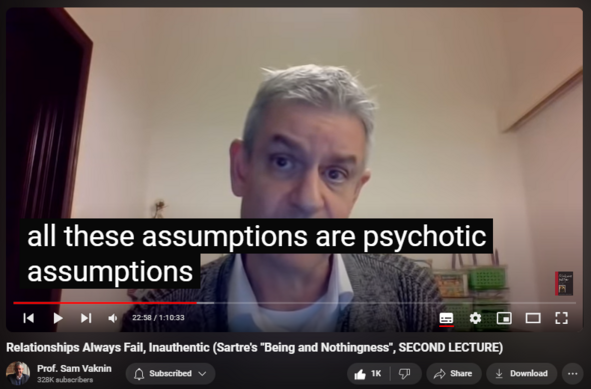 https://www.youtube.com/watch?v=xFvRcB1MOWM
Relationships Always Fail, Inauthentic (Sartre's "Being and Nothingness", SECOND LECTURE)

28,968 views  11 Feb 2021  Abuse in Relationships with Narcissists and Psychopaths
Sartre: Relationships can never work, they will always end up being inauthentic, deceptive, and fantastic-delusional.

Find and Buy MOST of my BOOKS and eBOOKS in my Amazon Store: https://www.amazon.com/stores/page/60...

NEW CHANNEL Nothingness: Antidote to Narcissism
  

 / @nothingnessnonarcissism