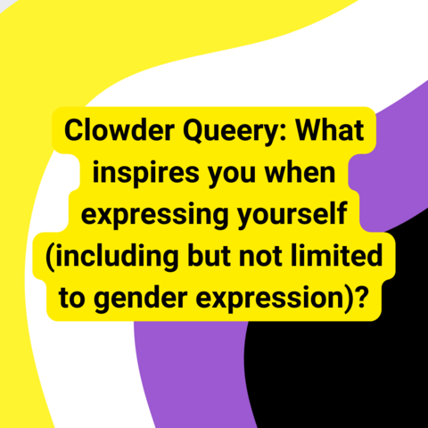 Background is wavy nonbinary pride stripes. Black text with yellow outline says "Clowder Queery: What inspires you when expressing yourself (including but not limited to gender expression)?"