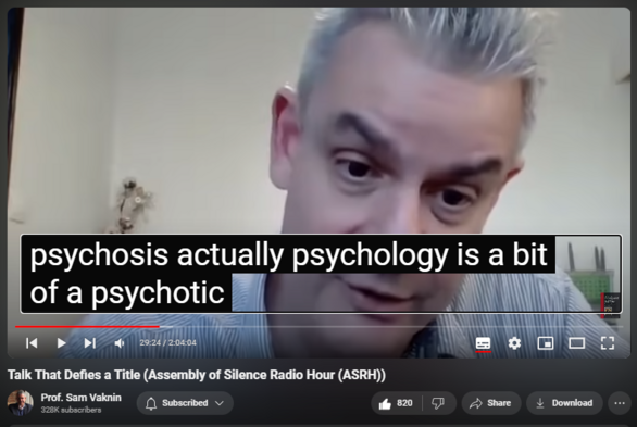 https://www.youtube.com/watch?v=70gg_b3h2pg
Talk That Defies a Title (Assembly of Silence Radio Hour (ASRH))

17,616 views  21 May 2021  Mind of the Psychopathic Narcissist
From narcissism to the new normal to nothingness - it is all here!

Original posted:   

 • Narcissism and Psychopathy: Our New N...  

Audio only version: https://silentassembly.libsyn.com/nar...