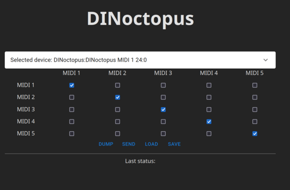 A screenshot of the web interface to configure DINoctopus (could be hosted locally and even on a Pico-W itself with wireless probably if you are into that). 
It shows DINOctopus as a title,
a device selection drop down that says "Selected device: DINoctopus: DINoctopus MIDI 1 24:0)

Below there is a matrix with columns and rows saying MIDI 1, 2, 3, 4, 5
and checkboxes showing which midi input is sent to which midi output.
Below are 4 buttons: Dump, Send, Load and Save.
And a status bar saying : Last status:.

