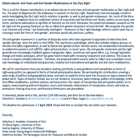 This is a call for chapter contributions to an edited volume on anti-trans and anti-gender mobilisation in right wing politics. 
The anti-gender movement is a coalition of disparate actors who have organised in opposition to what they term ‘gender ideology’ since the early-to-mid 1990s. This reactionary assemblage, which also includes religious groups has collaborated transnationally to undermine women'’s and LGBTQI+ rights and protections.  We call for contributions from any discipline, lookin…