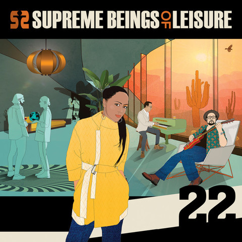 The album cover of Supreme Beings of Leisure’s latest album, 22.  At the top is the band name in large orange and cream letters on a black background.  Below it is an illustration of a retro apartment interior in shades of green copper patina.  In the background of the apartment two couples stand talking to each other.  One of the front couple holds a globe of the earth, while the couple further back stand in the shadow of a large indoor plant.  In the foreground is the singer in a bright yellow coat and blue pants, facing us.  On the right, the guitarist relaxes with his red guitar in a stylish white chair that has orange polygonal legs, while behind him the keyboardist plays an electric piano and faces a large window, outside of which is an orange desert scene with blazing sun, with silhouettes of cacti and a bird flying high in the sky.