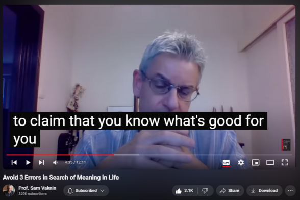 https://www.youtube.com/watch?v=D3eIu3nj3so
Avoid 3 Errors in Search of Meaning in Life

34,826 views  25 Aug 2021  Nothingness: Antidote to Narcissism
“These are the three mistakes that we all commit when we search for meaning in life:

1. Never choose the path. Let the path choose you.

2. We have all the answers we need all the time. What we lack is the ability to identify them as answers.

3. It is wrong to seek the correct answers. One should focus on the right questions. Getting the questions right yields the answers which are correct for you.”

From a new book I am writing, “The Goldfish Way”