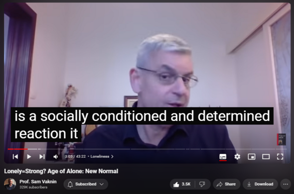 https://www.youtube.com/watch?v=9M0ILm_QDp4
Lonely=Strong? Age of Alone: New Normal
70,535 views  25 Dec 2021  Nothingness: Antidote to Narcissism
Are we social animals or, given the chance at technological self-sufficiency do we reveal our true nature as atomized, schizoid creatures?
 
Is loneliness - the emotional reaction to being alone - merely a form of social engineering, a culture-bound syndrome? 

Do we naturally prefer to be alone in order to maximize the efficient allocation of scarce resources? 

Is there a difference between loneliness and aloneness? And are these bad or self-defeating lifestyle choices? 

Hopelessness and abuse render self-isolation and no children rational choices.