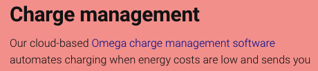 Charge management

Our cloud-based Omega charge management software automates charging when energy costs are low and sends you