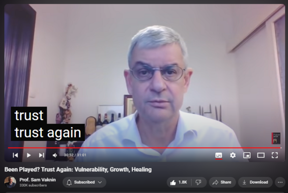 https://www.youtube.com/watch?v=fm35DqVWVVM
Been Played? Trust Again: Vulnerability, Growth, Healing

31,361 views  31 Dec 2021  Abuse in Relationships with Narcissists and Psychopaths
This is the age of pervasive distrust: of experts, of science, of the authorities, of the future, and of each other. Everyone is wary of being played.

Personal growth, self development, and healing crucially depend on vulnerability and the willingness to accept hurt and loss.

This is especially true in family settings and intimate relationships.