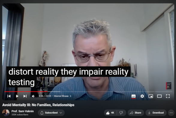 https://www.youtube.com/watch?v=Qy324bkP4Bw
Avoid Mentally Ill: No Families, Relationships


77,573 views  19 Apr 2022  Abuse in Relationships with Narcissists and Psychopaths
Grandiose, unscrupulous, and unethical therapists cater to the mentally ill and disabled person’s most ardent and fervent wish: to be normal. It is like a medical doctor promising a quadriplegic that she would be able to run again.

Truth is: the mentally ill should be sequestered and discouraged from seeking normalcy. They should not have relationships, get married, bear children, have families, gain access to certain institutions.

Some high functioning patients compartmentalize their mental illness: an accomplished professional by day prostitutes herself intoxicated by night; a beloved medical doctor turns pedophile after working hours; a respected politician burgles homes by moonlight.

Their mental illness functions like a pressure valve, a dysregulated and unboundaried release of anxiety, depression, antisocial impulses and other derangements.

Forgive these people, don’t rage or mourn what could have been. Don’t let their accomplishments and standing in society mislead you: there is nobody home, they know not what they are doing, they are spiralling out of control, threatening to take you with them.