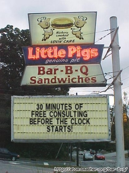 Thirty-Minute Rule: A photograph of a barbeque sign "Little Pigs genuine pit Bar-B-Q sandwiches. Underneath is a noticeboard saying "30 MINUTES OF FREE CONSULTING BEFORE THE CLOCK STARTS!"