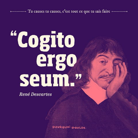 Le philosophe Descartes l’air déprimé avec la citation « Cogito ergo seum. »